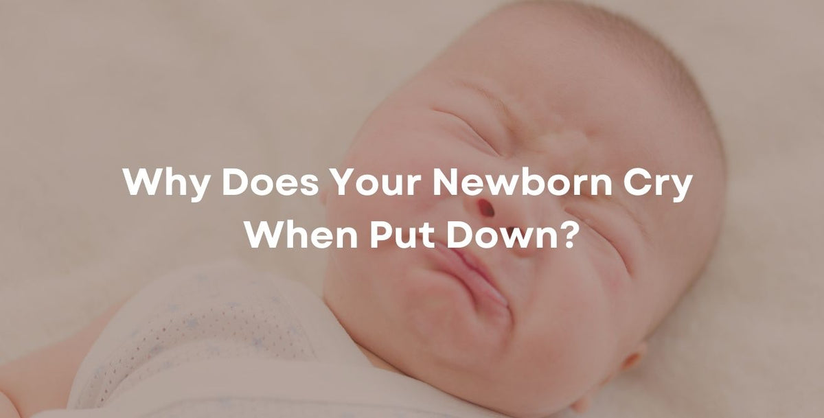 Why Does Your Newborn Cry When Put Down?