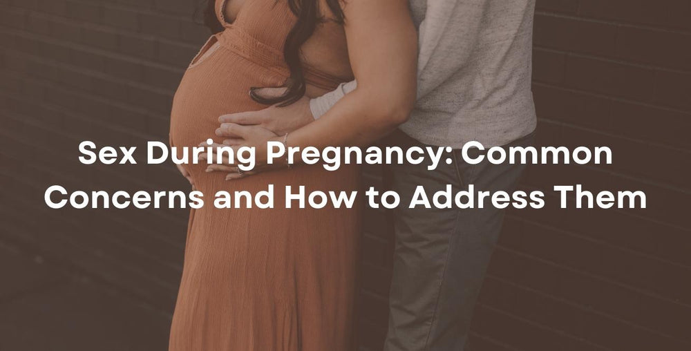 Sex During Pregnancy: Common Concerns and How to Address Them