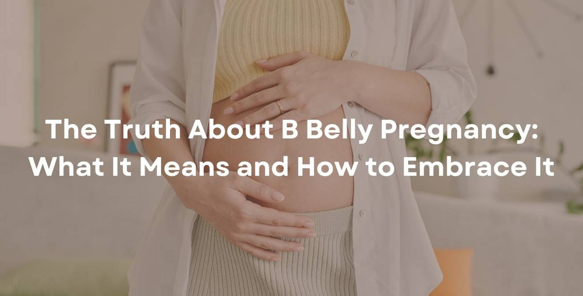 The Truth About B Belly Pregnancy: What It Means and How to Embrace It