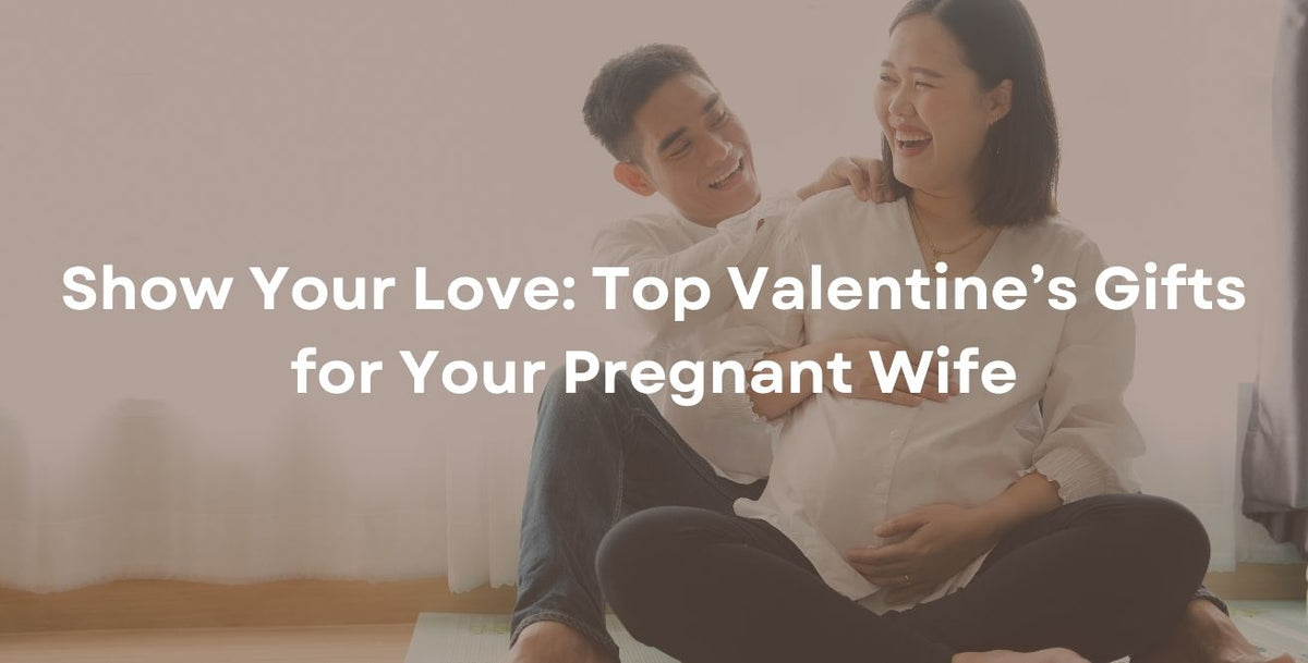 Show Your Love: Top Valentine’s Gifts for Your Pregnant Wife