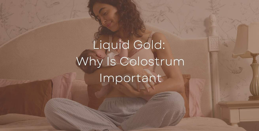 Liquid Gold: Why Is Colostrum Important